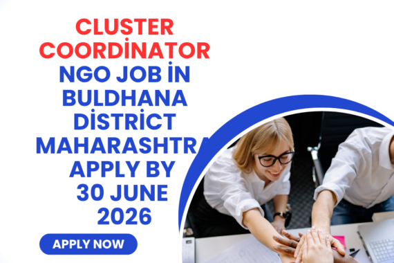 NGO Job in Buldhana District Maharashtra for Cluster Coordinator Apply by 30 June 2026 ngoscope.com