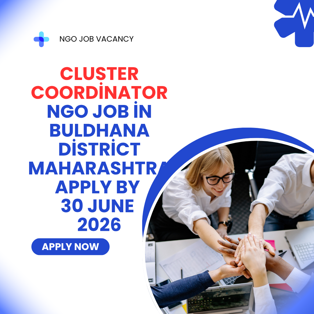 NGO Job in Buldhana District Maharashtra for Cluster Coordinator Apply by 30 June 2026 ngoscope.com