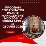 NGO Job in Sikkim for Program Coordinator (Waste Management) Apply by 25 June 2026 ngoscope.com