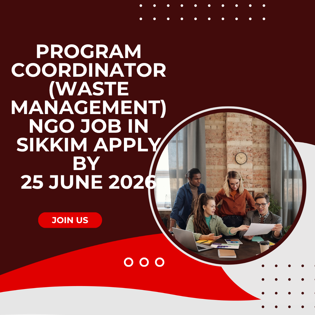 NGO Job in Sikkim for Program Coordinator (Waste Management) Apply by 25 June 2026 ngoscope.com