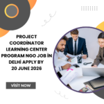 Project Coordinator Learning Center Program NGO Job in Delhi Apply by 20 June 2026 ngoscope.com