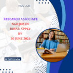 NGO Job in Bihar for Research Associate Apply by 30 June 2026 ngoscope.com