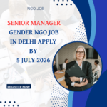 NGO Job in Delhi for Senior Manager Gender Apply by 5 July 2026 ngoscope.com