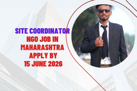 NGO Job in Maharashtra for Site Coordinator Apply by 15 June 2026 ngoscope.com