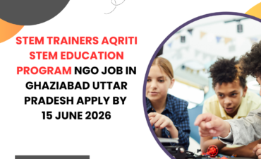 NGO Job in Ghaziabad Uttar Pradesh Stem Trainers AQRITI STEM Education Program Apply by 15 June 2026 ngoscope.com