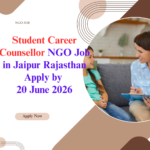NGO Job in Jaipur Rajasthan for Student Career Counsellor Apply by 20 June 2026 ngoscope.com