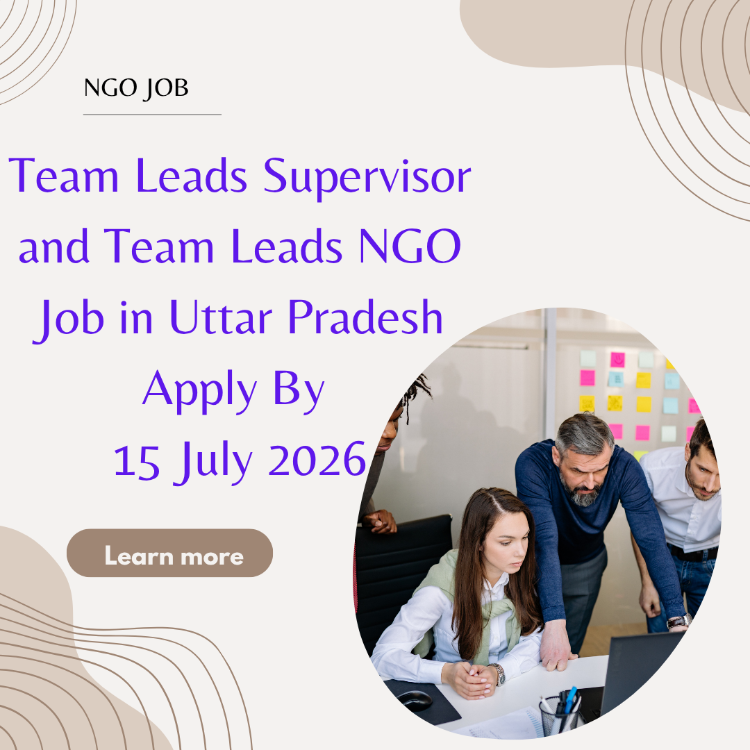 NGO Job in Uttar Pradesh for Team Leads Supervisor and Team Leads Apply By 15 July 2026 ngoscope.com