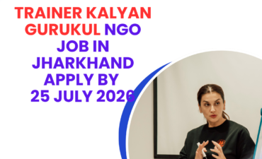 NGO Job in Jharkhand for Trainer Kalyan Gurukul Apply by 25 July 2026 careerstar.in