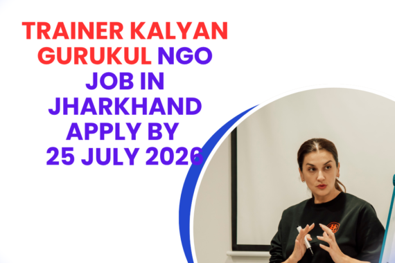 NGO Job in Jharkhand for Trainer Kalyan Gurukul Apply by 25 July 2026 careerstar.in