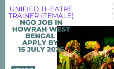 NGO Job in Howrah West Bengal for Unified Theatre Trainer (Female) Apply by 15 July 2026 ngoscope.com