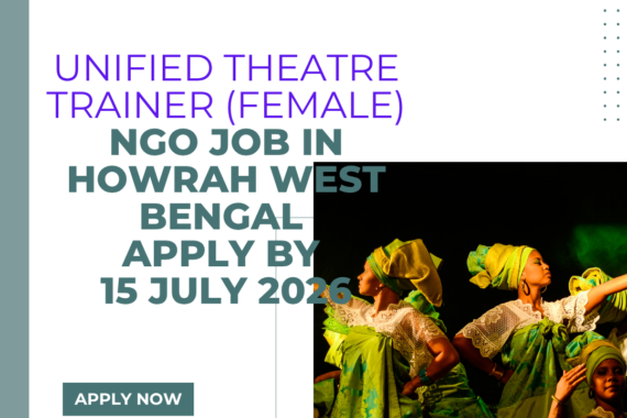 NGO Job in Howrah West Bengal for Unified Theatre Trainer (Female) Apply by 15 July 2026 ngoscope.com
