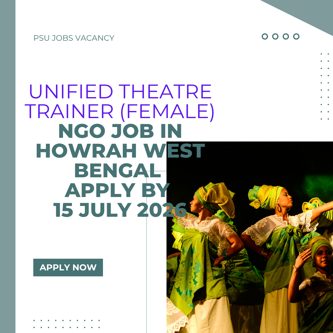 NGO Job in Howrah West Bengal for Unified Theatre Trainer (Female) Apply by 15 July 2026 ngoscope.com