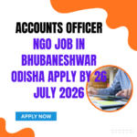 NGO Job in Bhubaneshwar Odisha for Accounts Officer Apply by 26 July 2026 ngoscope.com
