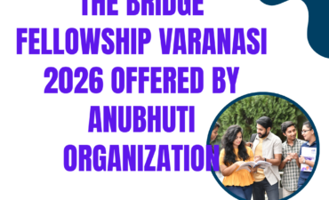 Apply Now for The Bridge Fellowship Varanasi 2026 Offered By Anubhuti Organization ngoscope.com