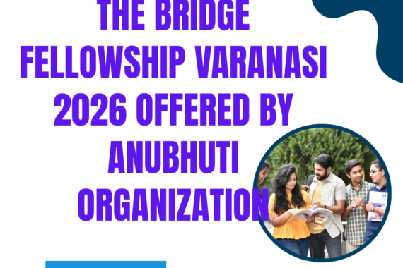 Apply Now for The Bridge Fellowship Varanasi 2026 Offered By Anubhuti Organization ngoscope.com