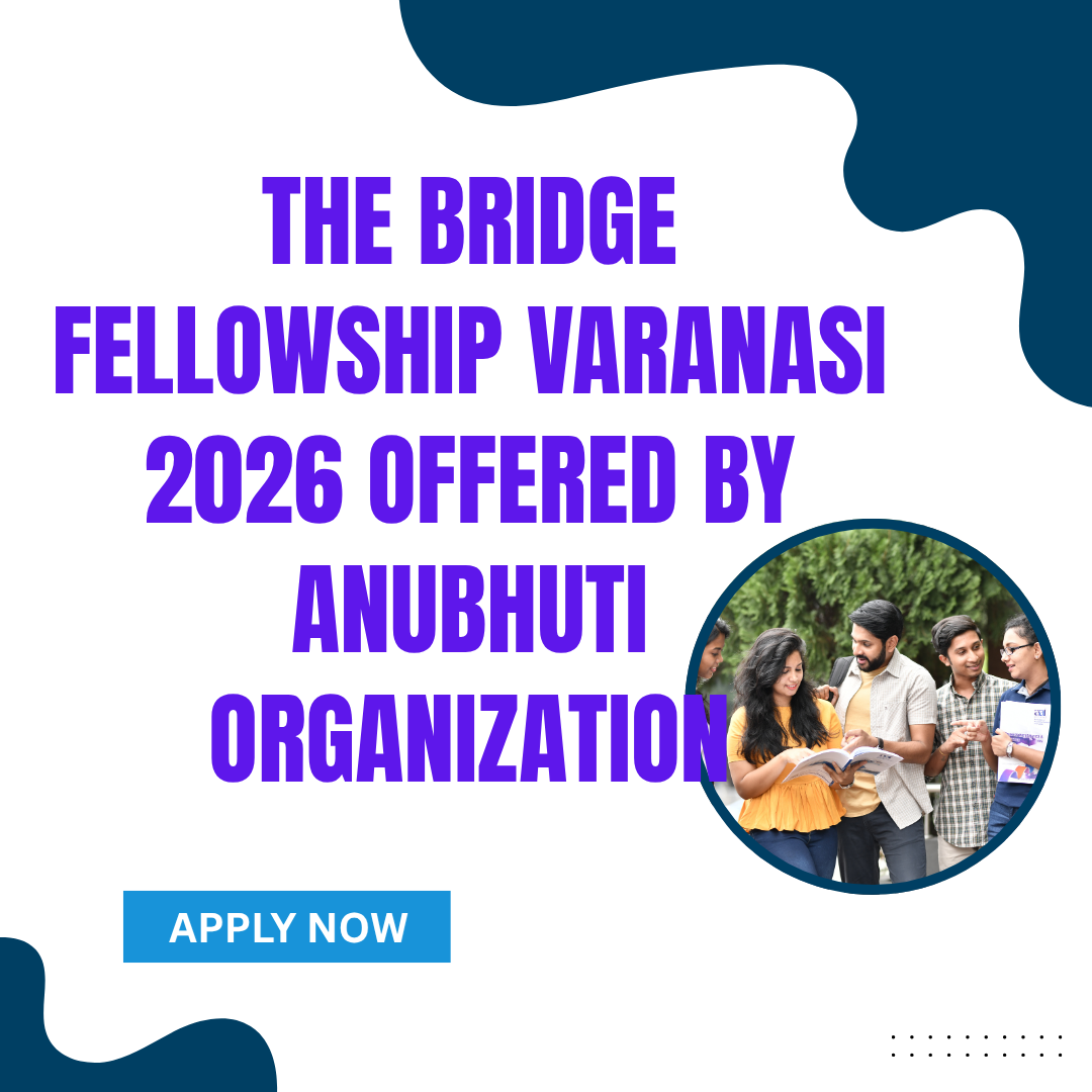 Apply Now for The Bridge Fellowship Varanasi 2026 Offered By Anubhuti Organization ngoscope.com