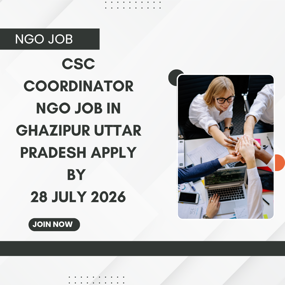 NGO Job in Ghazipur Uttar Pradesh for CSC Coordinator Apply by 28 July 2026 ngoscope.com