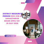NGO Job in Samasthipur Bihar for District Resource Person Apply By 25 July 2026 careestar.in