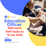 NGO Job in Delhi for Education Officer Apply by 15 July 2026 ngoscope.com