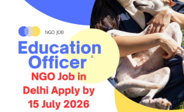NGO Job in Delhi for Education Officer Apply by 15 July 2026 ngoscope.com