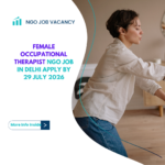 NGO Job in Delhi for Female Occupational Therapist Apply by 29 July 2026 ngoscope.com