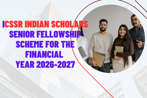ICSSR invites applications from Indian scholars under its Senior Fellowship Scheme for the Financial Year 2026-2027 ngoscope.com