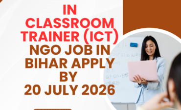 NGO Job in Bihar for In Classroom Trainer (ICT) Apply by 20 July 2026 ngoscope.com
