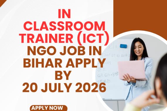 NGO Job in Bihar for In Classroom Trainer (ICT) Apply by 20 July 2026 ngoscope.com