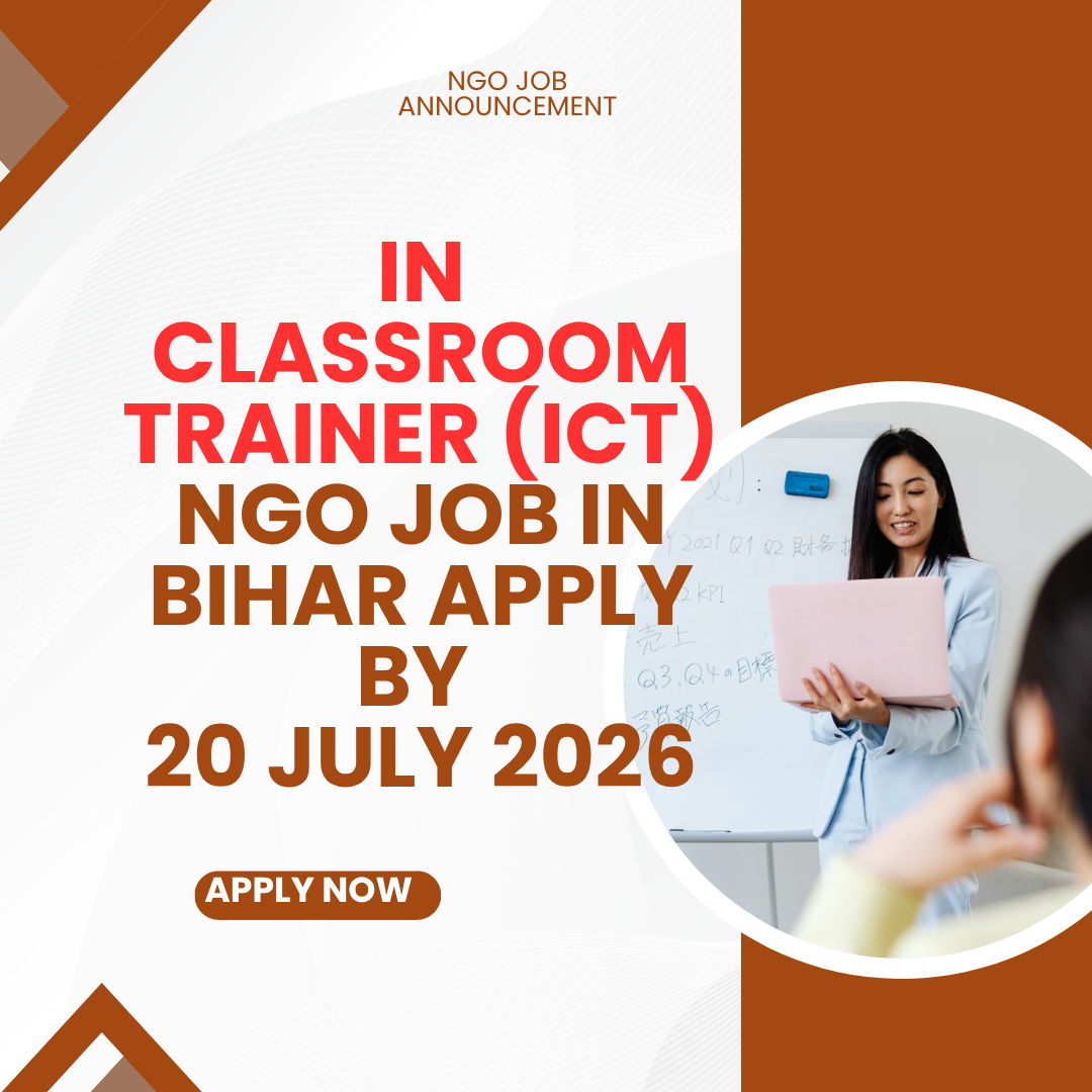 NGO Job in Bihar for In Classroom Trainer (ICT) Apply by 20 July 2026 ngoscope.com