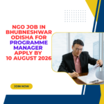 NGO Job in Bhubneshwar Odisha for Programme Manager Apply by 10 August 2026 ngoscope.com
