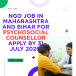 NGO Job in Maharashtra and Bihar for Psychosocial Counsellor Apply by 31 July 2026 ngoscope.com