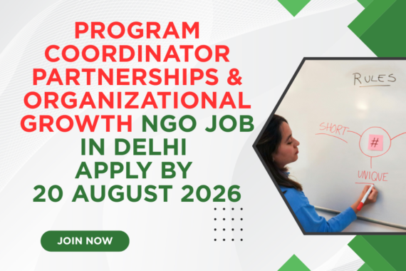 NGO Job in Delhi for Program Coordinator Partnerships & Organizational Growth Apply by 20 August 2026 ngoscope.com