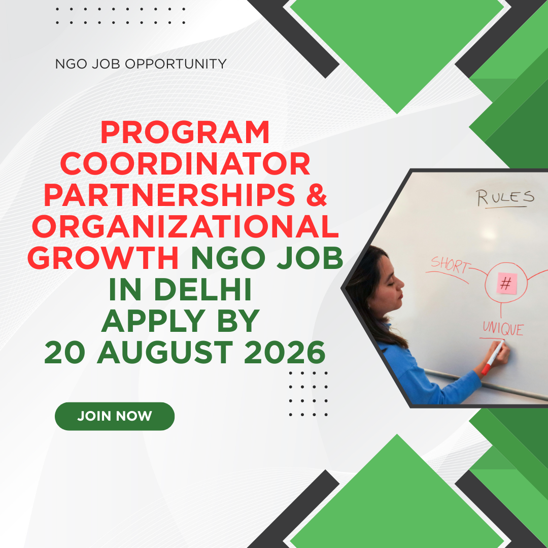 NGO Job in Delhi for Program Coordinator Partnerships & Organizational Growth Apply by 20 August 2026 ngoscope.com