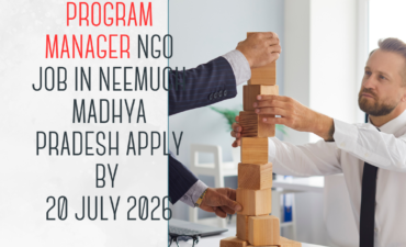 NGO Job in Neemuch Madhya Pradesh for Program Manager Apply by 20 July 2026 ngoscope.com