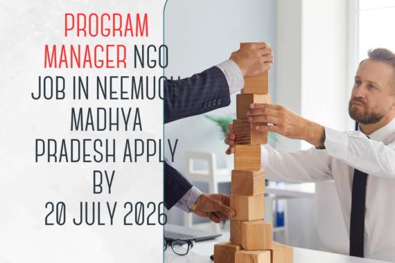 NGO Job in Neemuch Madhya Pradesh for Program Manager Apply by 20 July 2026 ngoscope.com