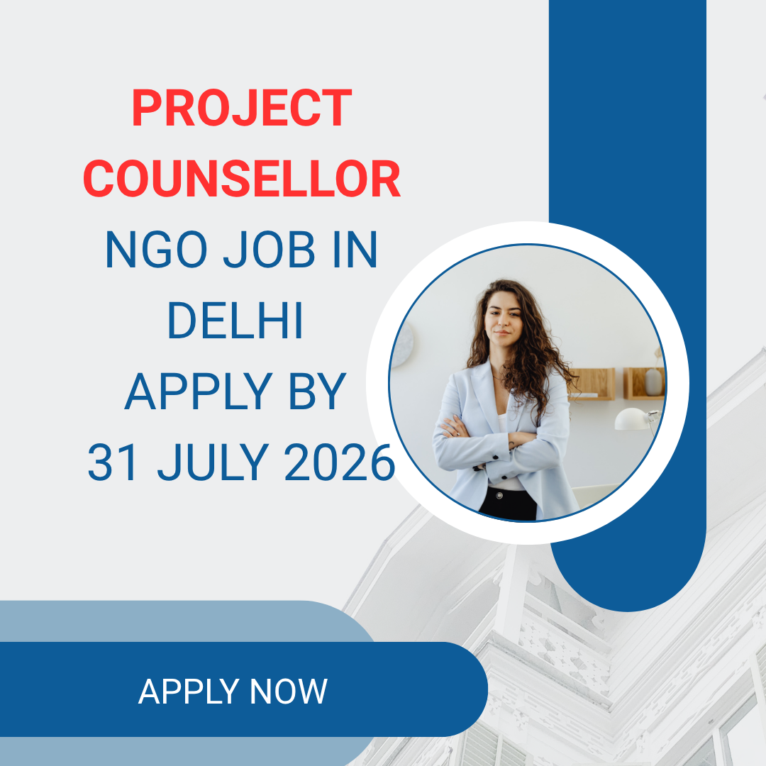 NGO Job in Delhi for Project Counsellor Apply by 31 July 2026 ngoscope.com