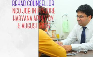 NGO Job in Pinjore Haryana for Rehab Counsellor Apply by 5 August 2026 ngoscope.com