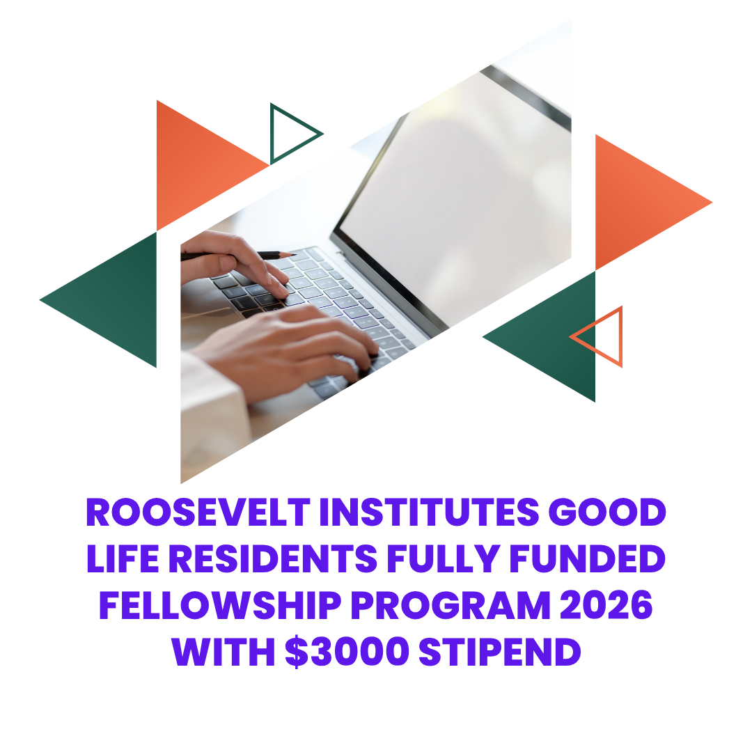 Roosevelt Institutes Good Life Residents Fully Funded Fellowship Program 2026 with $3000 Stipend Applications are now open ngoscope.com