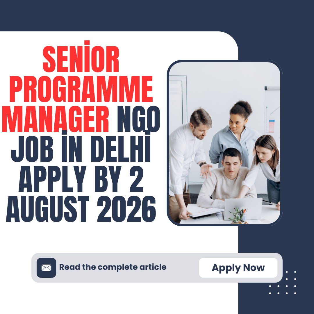 NGO Job in Delhi for Senior Programme Manager Apply by 2 August 2026 ngoscope.com
