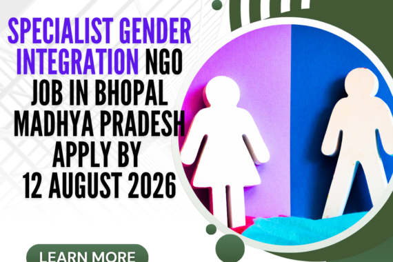 NGO Job in Bhopal Madhya Pradesh for Specialist Gender Integration Apply by 12 August 2026 ngoscope.com