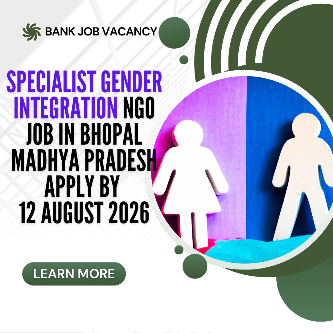 NGO Job in Bhopal Madhya Pradesh for Specialist Gender Integration Apply by 12 August 2026 ngoscope.com