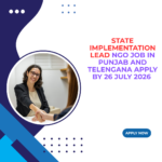 NGO Job in Punjab and Telengana for State Implementation Lead Apply by 26 July 2026 ngoscope.com