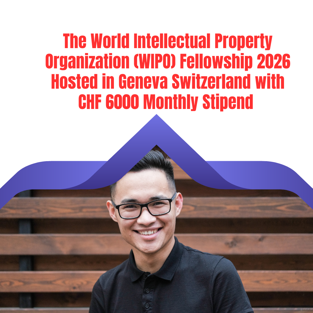 Open Call for The World Intellectual Property Organization (WIPO) Fellowship 2026 Hosted in Geneva Switzerland with CHF 6000 Monthly Stipend ngoscope.com