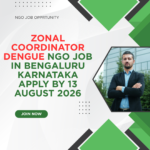 NGO Job in Bengaluru Karnataka for Zonal Coordinator Dengue Apply by 13 August 2026 ngoscope.com