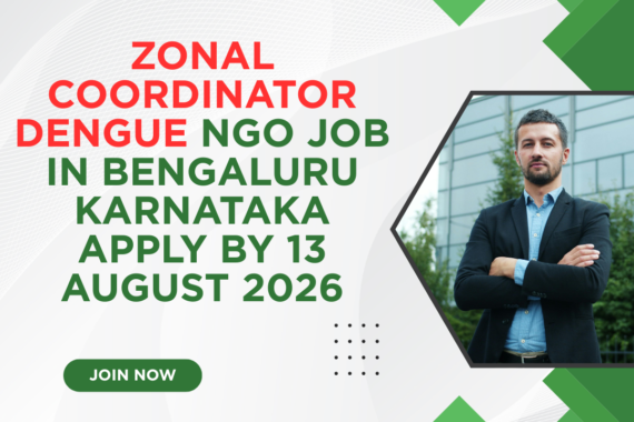NGO Job in Bengaluru Karnataka for Zonal Coordinator Dengue Apply by 13 August 2026 ngoscope.com