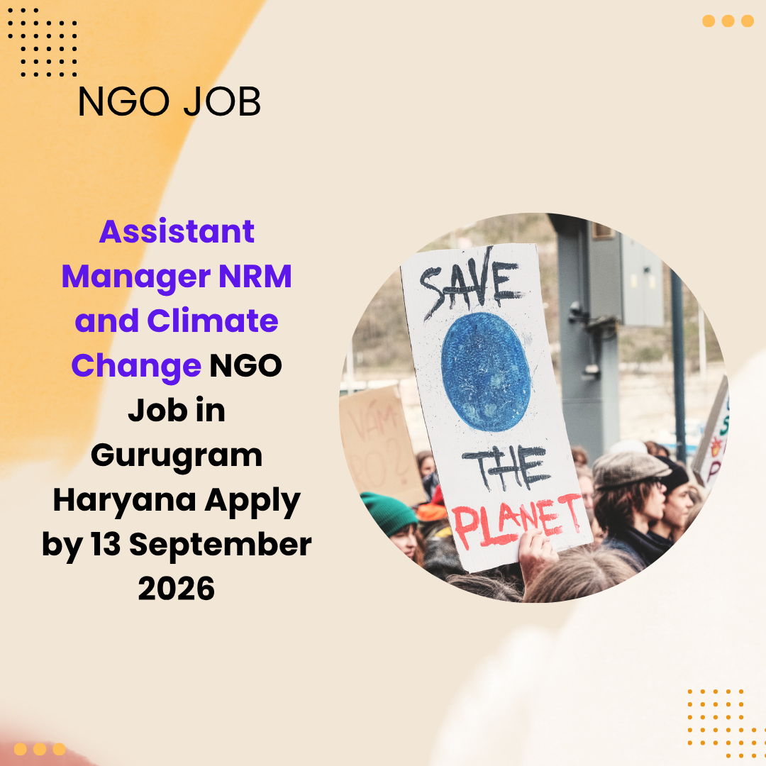 NGO Job in Gurugram Haryana for Assistant Manager NRM and Climate Change Apply by 13 September 2026 ngoscope.com