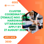NGO Job in Haridwar Uttarakhand for Cluster Coordinator (Female) Apply by 27 August 2026 ngoscope.com