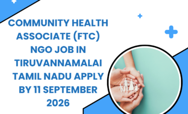 NGO Job in Tiruvannamalai Tamil Nadu for Community Health Associate (FTC) Apply by 11 September 2026 ngoscope.com
