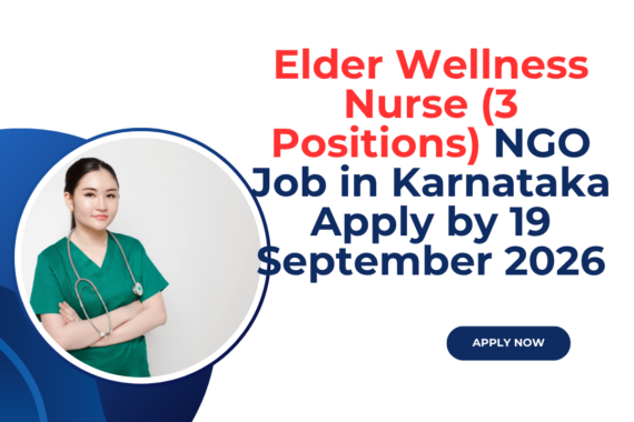 NGO Job in Karnataka for Elder Wellness Nurse (3 Positions) Apply by 19 September 2026 ngoscope.com