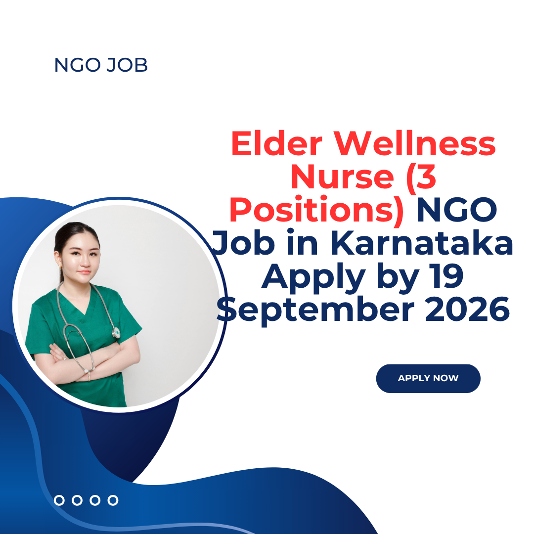 NGO Job in Karnataka for Elder Wellness Nurse (3 Positions) Apply by 19 September 2026 ngoscope.com